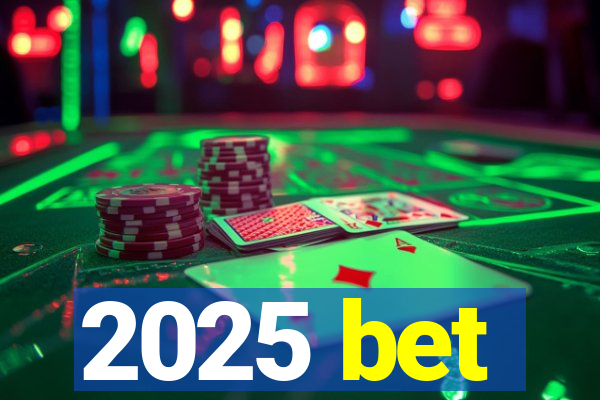 2025 bet